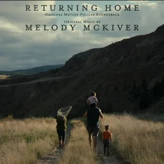 Returning Home (Original Motion Picture Soundtrack) by Melody McKiver