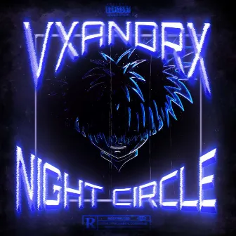 NIGHT CIRCLE by VXANDRX