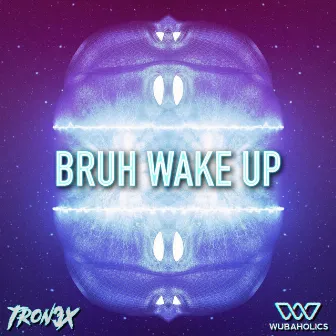 Bruh Wake Up by Tron3x