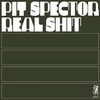 Real Shit by Pit Spector