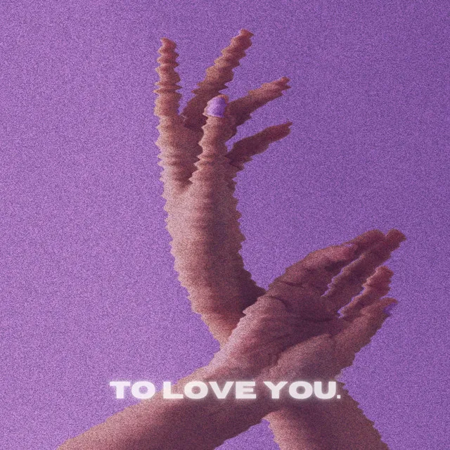 To Love You.