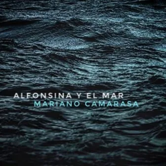 Alfonsina y el Mar by Mariano Camarasa