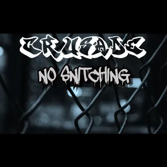 No Snitching by Crusade