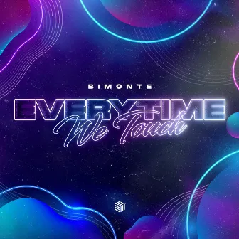 Everytime We Touch by BIMONTE