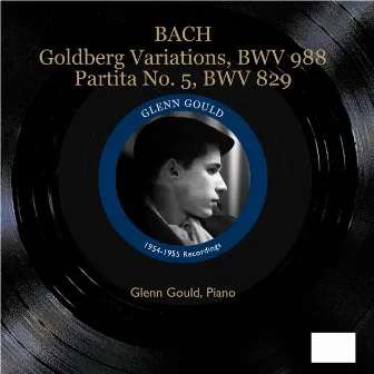 Bach: Goldberg Variations & Partita No. 5 by Glenn Gould