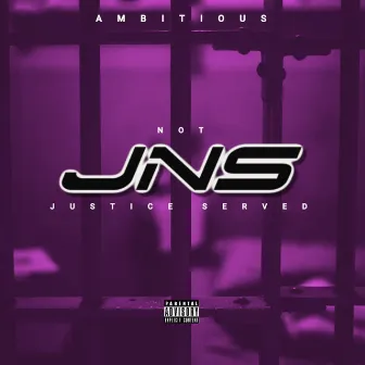 JNS (Justice Not Served) by Ambitious