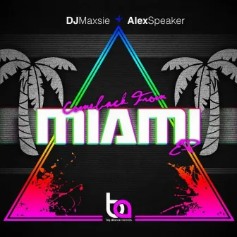 Comeback From Miami EP by DJ Maxsie & Alex Speaker