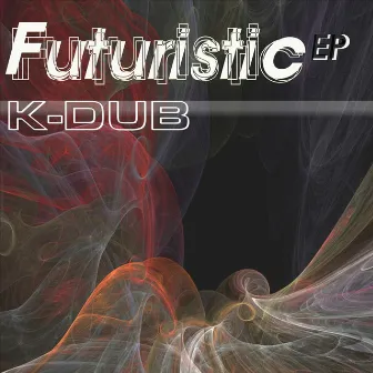 Futuristic E.P. by K-DUB