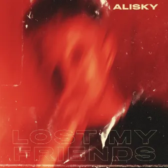 Lost My Friends by Alisky