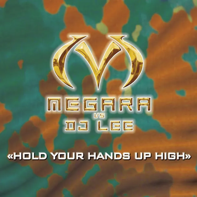 Hold Your Hands Up High - Single Mix