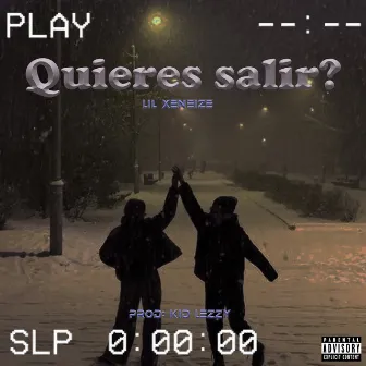 Quieres Salir? by Lil Xeneize