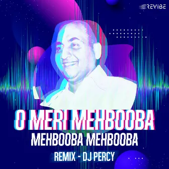 O Meri Mehbooba Mehbooba Mehbooba (Remix) by DJ Percy