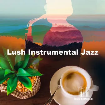 Lush Instrumental Jazz by Relaxing Instrumental Jazz