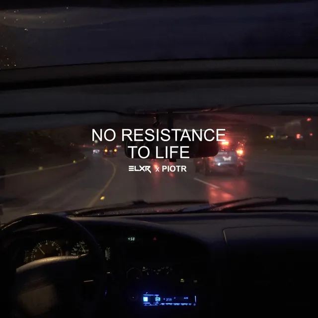 No Resistance To Life