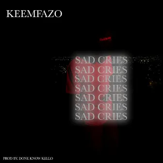 Sad Cries by Done Know Kello