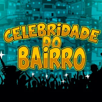 Celebridade do Bairro by 7meiota