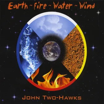 Earth ~ Fire ~ Water ~ Wind by John Two-Hawks