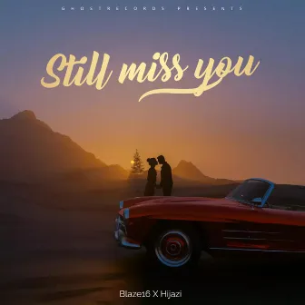 Still Miss You by HIJAZI