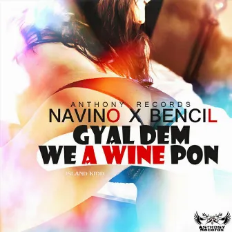 Gyal Dem We a Wine Pon by Bencil