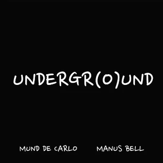 Undergr (O) Und by Mund de Carlo