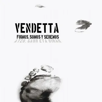 Fuimos, Somos y Seremos by Vendetta