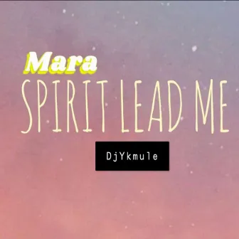 Mara Spirit Lead Me by Dj Yk Mule