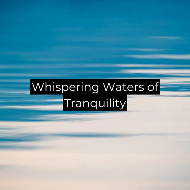 Whispering Waters of Tranquility