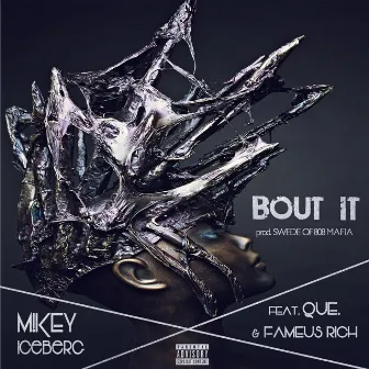 Bout It by Mikey Iceberg