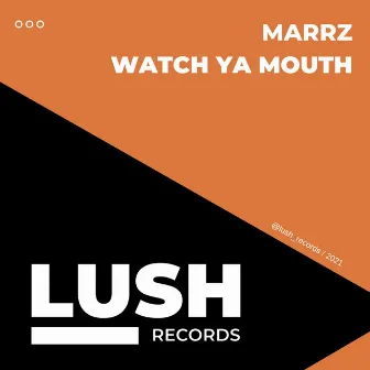 Watch Ya Mouth by Marrz