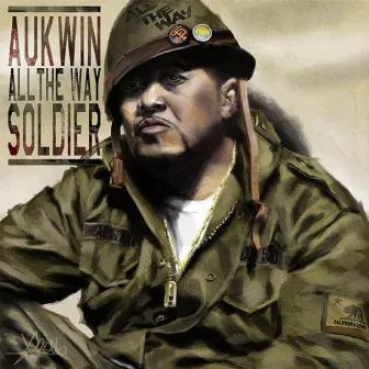 All the Way Soldier by Aukwin