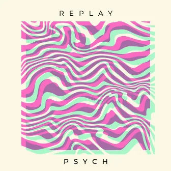 Replay by Psych