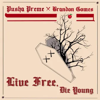 Live Free Die Young by Pusha Preme