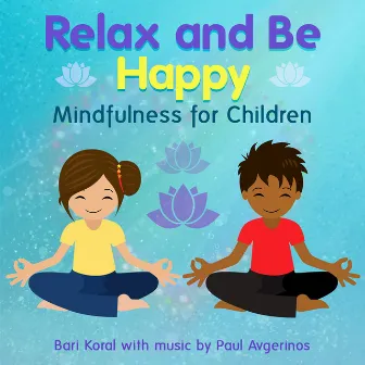 Relax and Be Happy: Mindfulness for Children (and Teachers and Parents) by Unknown Artist