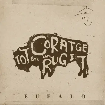 Búfalo (Tot Coratge en un Rugit) by Cesc Sansalvadó