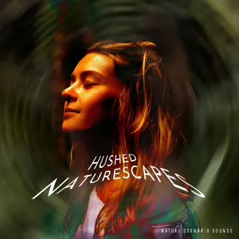 Hushed Naturescapes by Nature Scenario Sounds