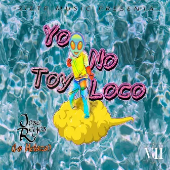 Yo No Toy Loco by Jose Reyes