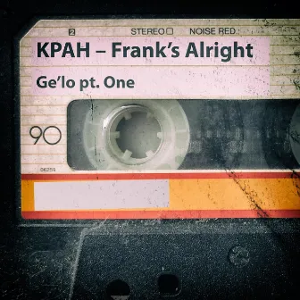 Frank's Alright (Ge'lo, Pt. One) by Kpah