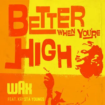 Better When You're High by Krysta Youngs