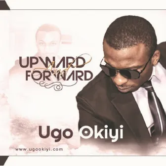 Upward and Forward by Ugo Okiyi