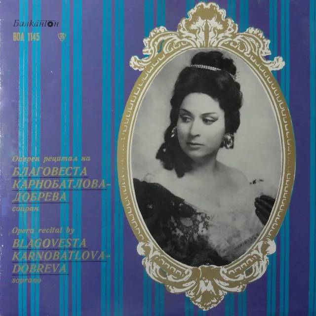 Blagovesta Karnobatlova-Dobreva: Opera Recital