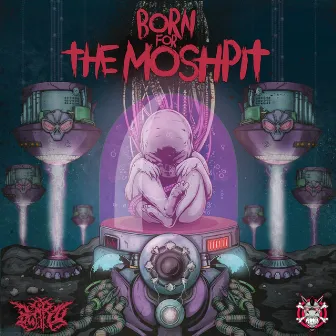 Born for the Moshpit by BURRO