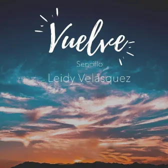 Vuelve by Leidy Velasquez