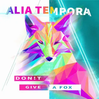 Don’t Give a Fox by Alia Tempora