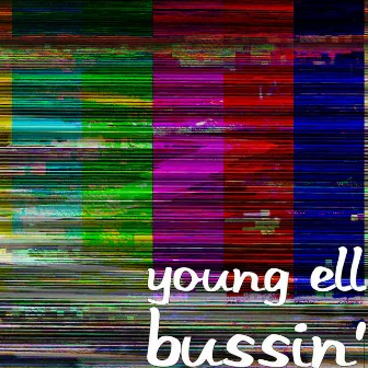 Bussin' by Young Ell