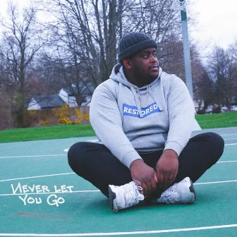 Never Let You Go by Blaze Johnson Jr.