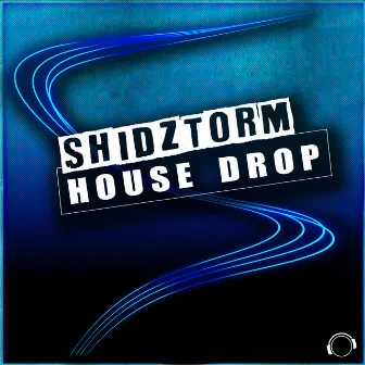 House Drop by Shidztorm