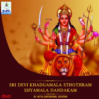 Sri Devi Khadgamala Sthothram Shyamala Dandakam by Nithya Santhoshini