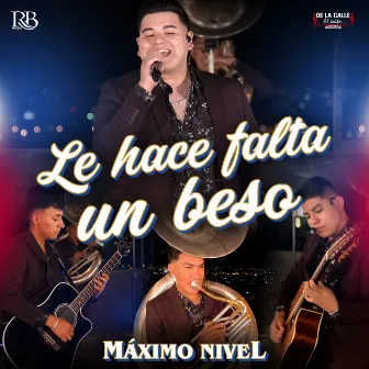 Le Hace Falta Un Beso by Maximo Nivel