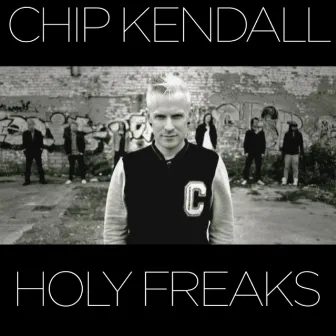 Holy Freaks by Chip Kendall