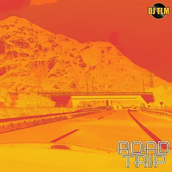 Road Trip by DJ TLM